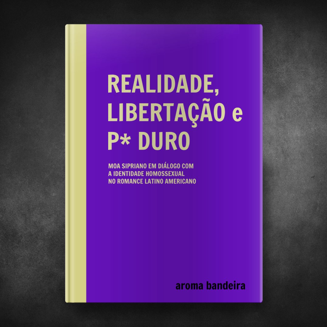 Realidade, Libertação e P* Duro - Aroma Bandeira