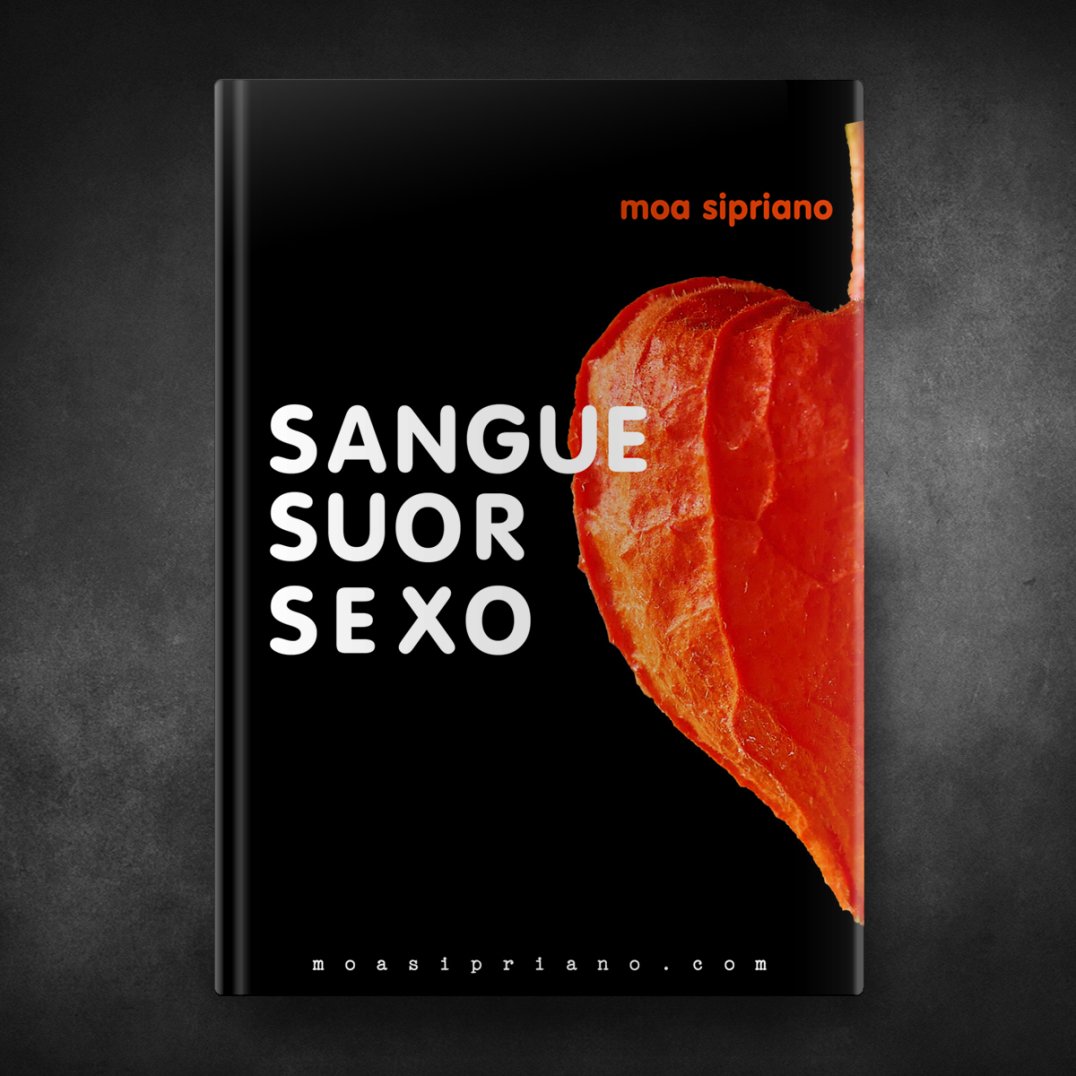 Sangue, Suor, Sexo - Moa Sipriano