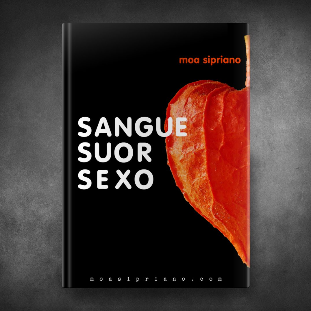 Sangue, Suor, Sexo - Moa Sipriano